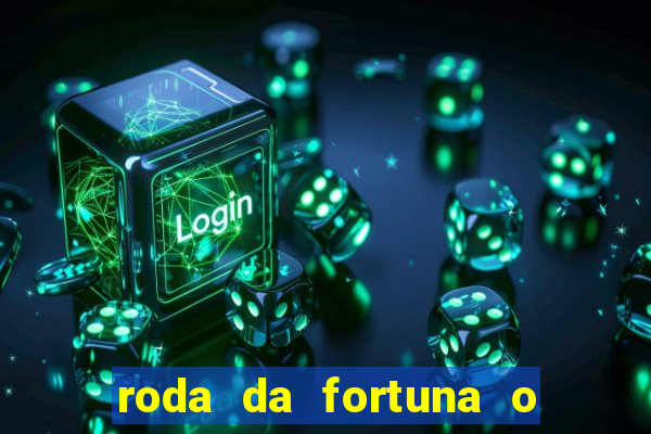 roda da fortuna o que ele sente por mim